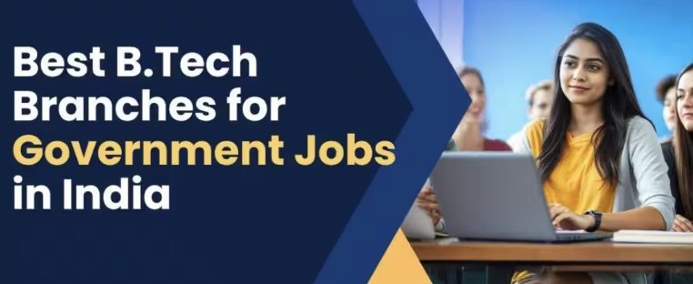 Best B.Tech Specializations for Government Jobs